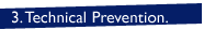 3. Technical Prevention.